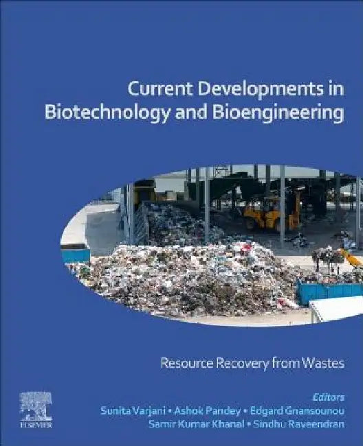Current Developments in Biotechnology and Bioengineering: Resource Recovery from Wastes by Sunita Varjani