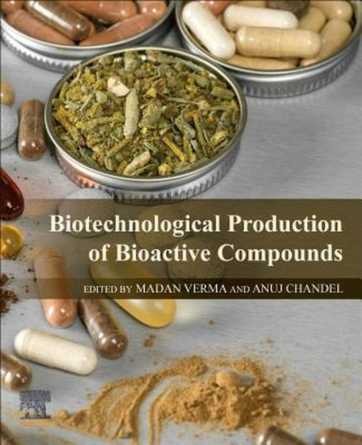 Biotechnological Production of Bioactive Compounds by Verma Madan