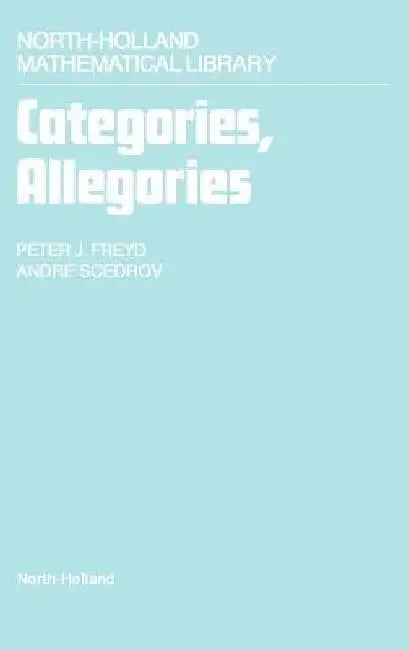 Categories, Allegories by P. J. Freyd