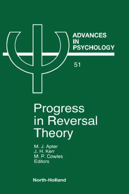 Progress in Reversal Theory: Volume 51 by M. J. Apter, J. H. Kerr, M. P. Cowles