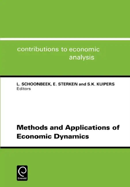 Methods and Applications of Economic Dynamics: Workshop: Invited Papers by L. Schoonbeek, S. K. Kuipers, E. Sterken