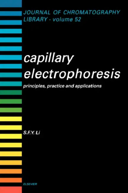 Capillary Electrophoresis: Principles, Practice and Applications Volume 52 by S. F. Y. Li