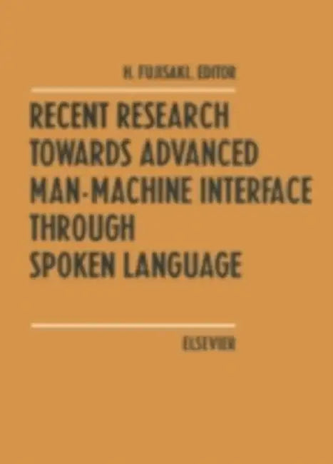 Recent Research Towards Advanced Man-Machine Interface Through Spoken Language by H. Fujisaki