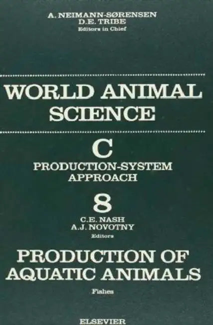 Production of Aquatic Animals: Fishes: World Animal Science Series by C. E. Nash, A. J. Novotny