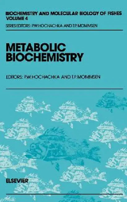 Metabolic Biochemistry: Volume 4 by T. P. Mommsen, Peter W. Hochachka