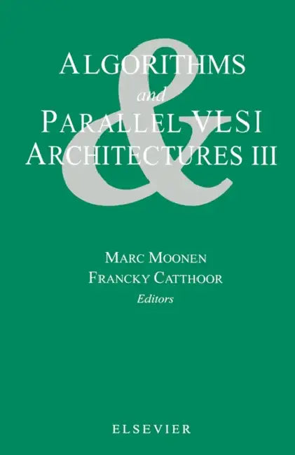 Algorithms and Parallel VLSI Architectures III by M. Moonen, F. Catthoor