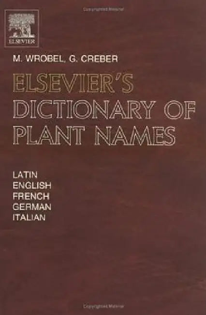 Elsevier's Dictionary of Plant Names: In Latin, English, French, German and Italian by G. Creber