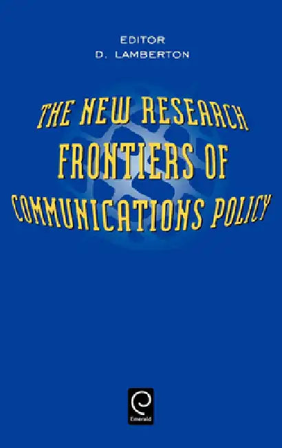 The New Research Frontiers of Communications Policy by D. McLean Lamberton