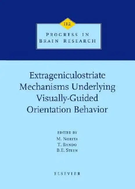 Extrageniculostriate Mechanisms Underlying Visually-Guided Orientation Behavior by M. Norita