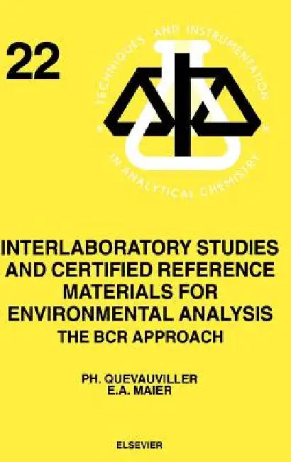 Interlaboratory Studies and Certified Reference Materials for Environmental Analysis: The Bcr Approach Volume 22 by E. a. Maier, Ph. Quevauviller