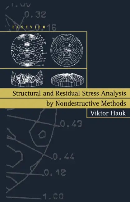 Structural and Residual Stress Analysis by Nondestructive Methods: Evaluation - Application - Assessment by V. Hauk
