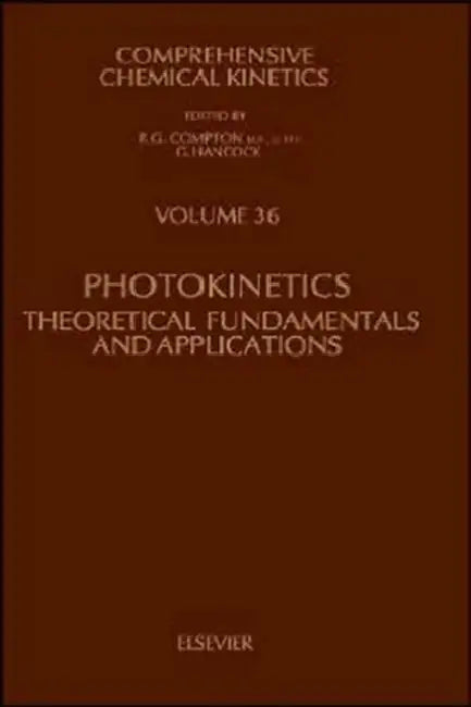Photokinetics: Theoretical Fundamentals and Applications Volume 36 by H. Mauser, G. Gauglitz