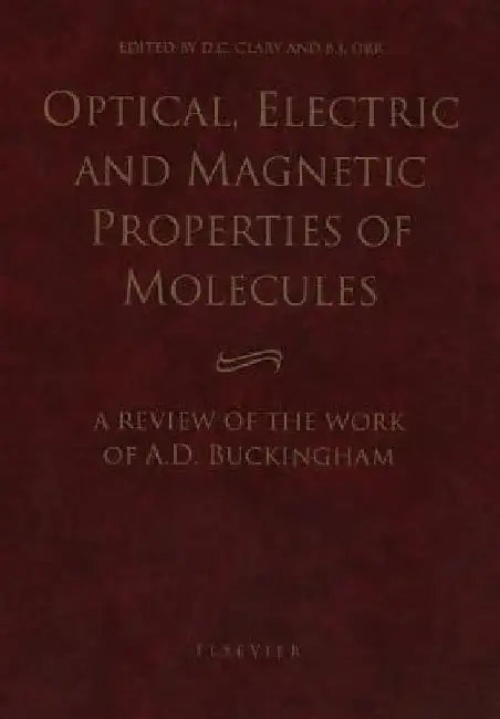 Optical, Electric and Magnetic Properties of Molecules: A Review of the Work of A.D. Buckingham by D. C. Clary