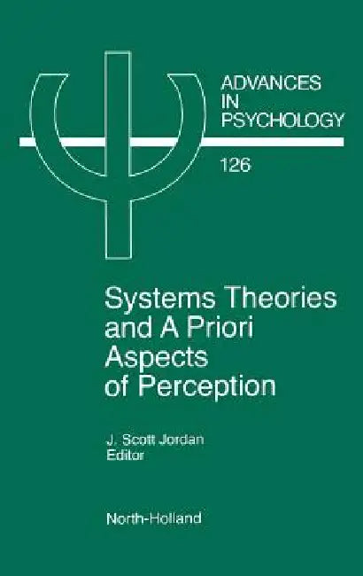 System Theories and a Priori Aspects of Perception: Volume 126 by J. S. Jordan