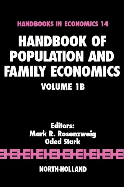 Handbook of Population and Family Economics: Volume 1b by M. R. Rosenzweig, O. Stark