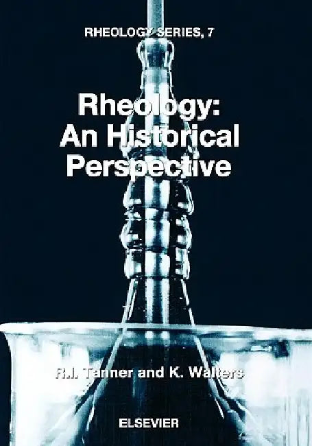 Rheology: An Historical Perspective by R. I. Tanner