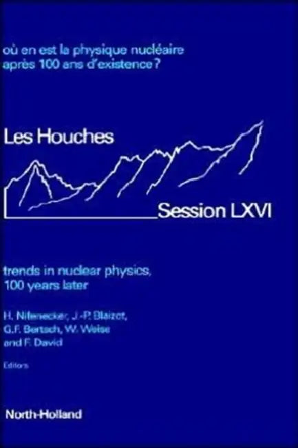 Trends in Nuclear Physics, 100 Years Later: Volume 66 by H. Nifenecker, J. -P Blaizot, G. F. Bertsch