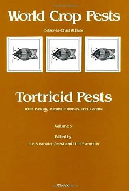 Tortricid Pests: Their Biology, Natural Enemies and Control by L. P. S. Van Der Geest