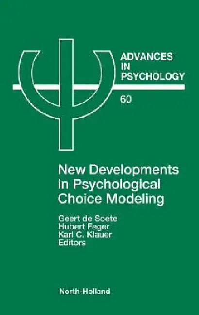 New Developments in Psychological Choice Modeling: Volume 60 by G. De Soete, H. Feger, K. C. Klauer