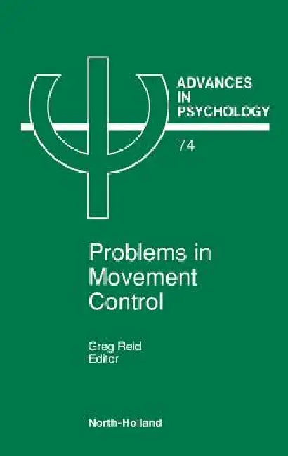 Problems in Movement Control: Volume 74 by G. Reid