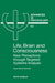 Life, Brain and Consciousness: New Perceptions Through Targeted Systems Analysis Volume 63 by G. Sommerhoff