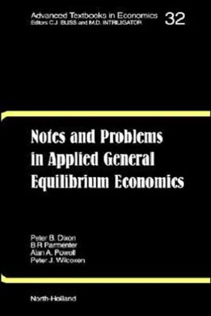 Notes and Problems in Applied General Equilibrium Economics: Volume 32 by K. R. Pearson, B. R. Parmenter, A. a. Powell