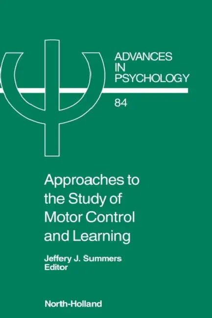 Approaches to the Study of Motor Control and Learning: Volume 84 by J. J. Summers
