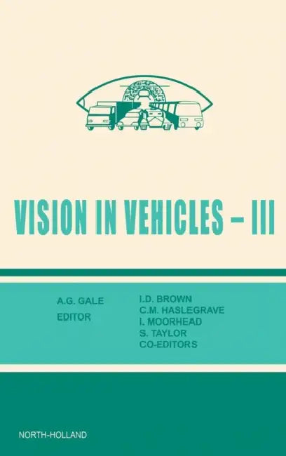 Vision in Vehicles III by I. D. Brown, I. Moorhead, C. M. Haslegrave