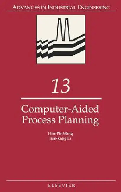 Computer-Aided Process Planning: Volume 13 by H. P. Wang, J. K. Li