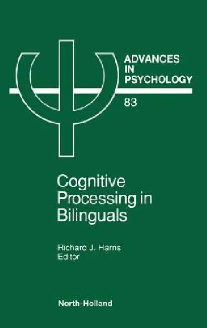 Cognitive Processing in Bilinguals: Volume 83 by R. J. Harris