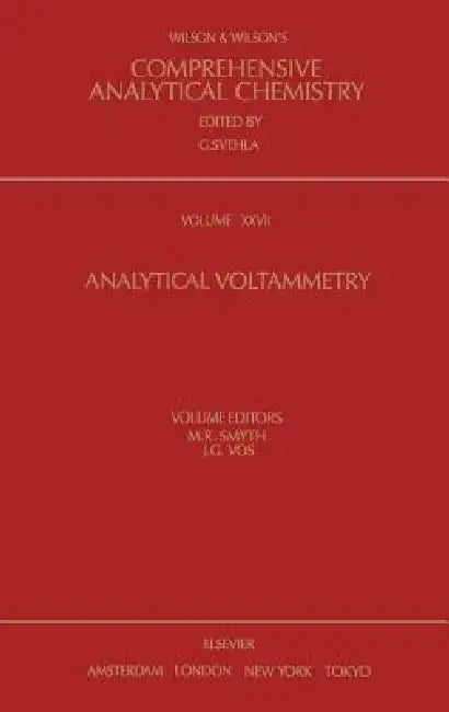 Analytical Voltammetry: Volume 27 by M. R. Smyth, J. G. Vos