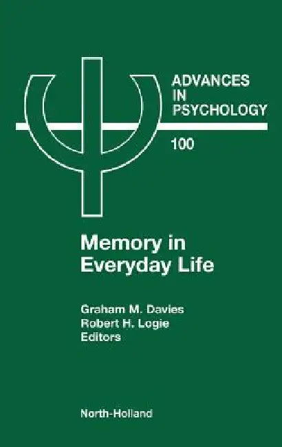 Memory in Everyday Life: Volume 100 by G. M. Davies, R. H. Logie