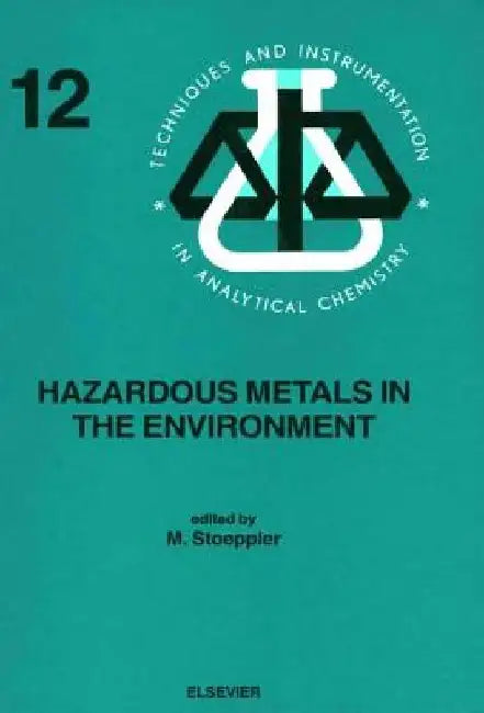 Hazardous Metals in the Environment by M. Stoeppler