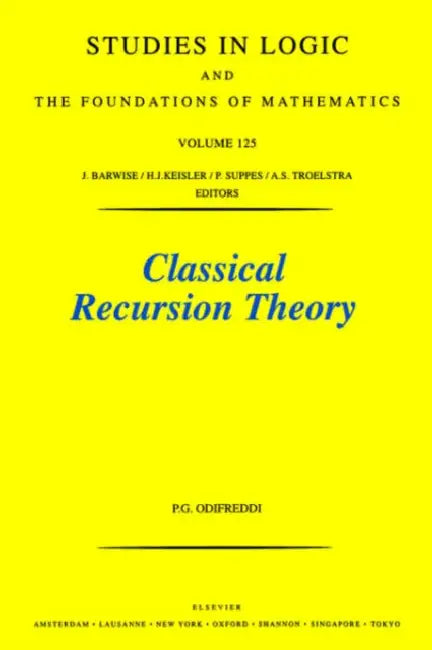 Classical Recursion Theory: The Theory of Functions and Sets of Natural Numbers Volume 125 by P. Odifreddi