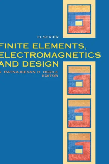 Finite Elements, Electromagnetics and Design by S. R. H. Hoole