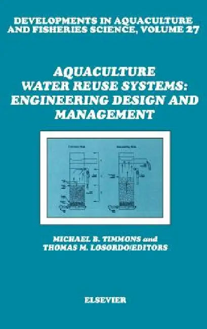 Aquaculture Water Reuse Systems: Engineering Design and Management by M. B. Timmons
