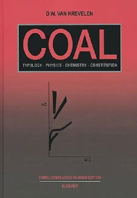 Coal: Typology - Physics - Chemistry - Constitution by D. W. Van Krevelen