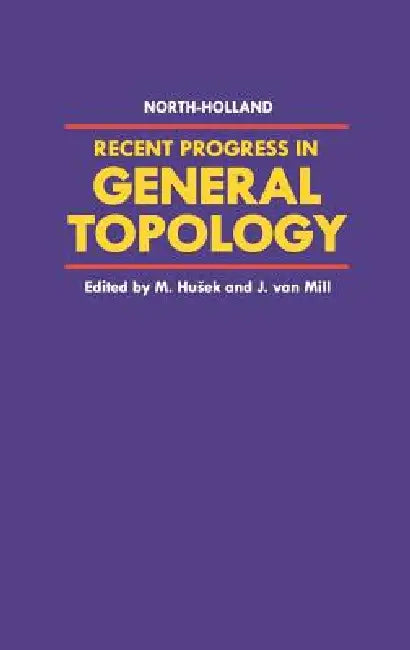 Recent Progress in General Topology by M. Husek, J. Van Mill