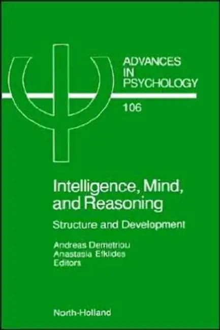 Intelligence, Mind, and Reasoning: Structure and Development Volume 106 by A. Demetriou, A. Efklides