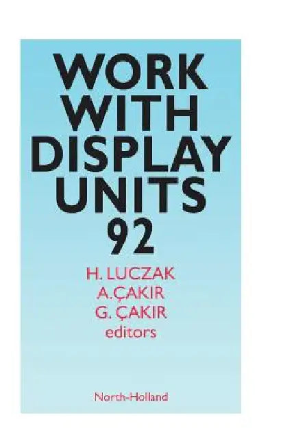 Work with Display Units: Volume 92 by H. Luczak, A. Çakir, G. Çakir