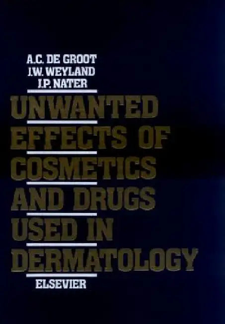 Unwanted Effects of Cosmetics and Drugs used in Dermatology by A. C. de Groot