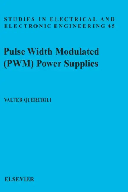 Pulse Width Modulated (Pwm) Power Supplies: Volume 45 by V. Quercioli