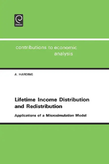 Lifetime Income Distribution and Redistribution: Applications of a Microsimulation Model by A. F. Harding
