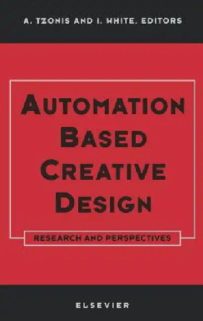 Automation Based Creative Design - Research and Perspectives by A. Tzonis, I. White
