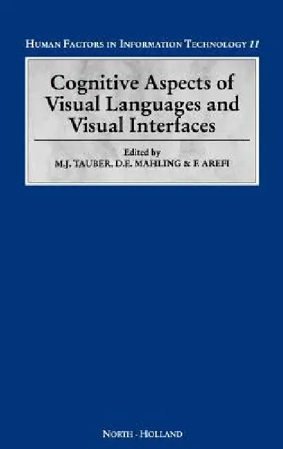 Cognitive Aspects of Visual Languages and Visual Interfaces: Volume 11 by D. E. Mahling, F. Arefi, Martin G. Tauber