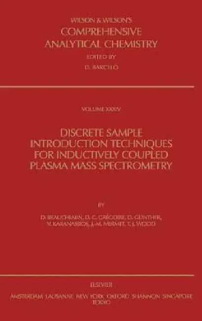 Discrete Sample Introduction Techniques for Inductively Coupled Plasma Mass Spectrometry: Volume 34 by D. Beauchemin, D. C. Grégoire, D. Günther