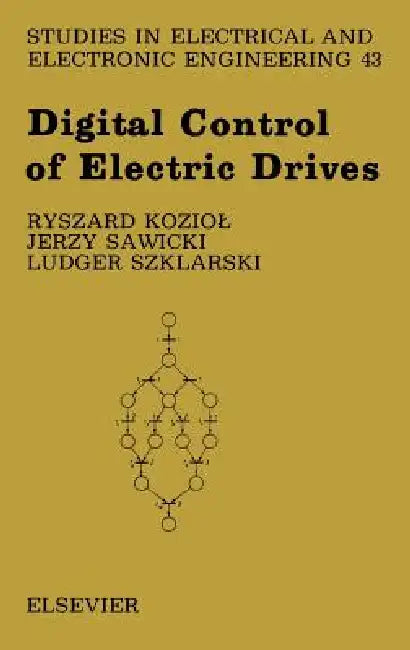 Digital Control of Electric Drives: Volume 43 by R. Koziol, J. Sawicki, L. Szklarski