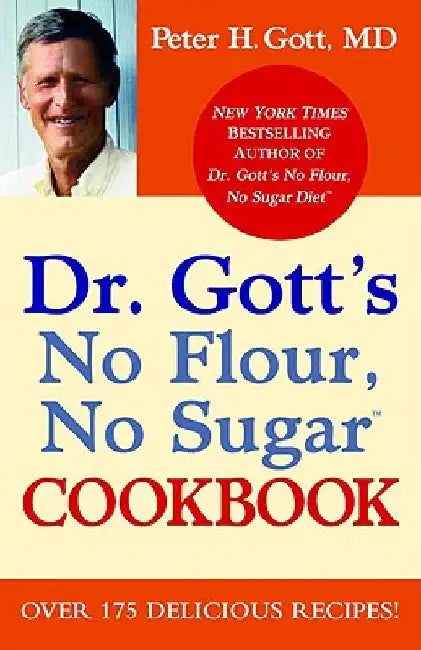 Dr. Gott's No Flour, No Sugar(tm) Cookbook by Peter H. Gott