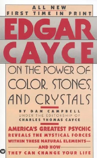 Edgar Cayce on the Power of Color, Stones, and Crystals by Edgar Evans Cayce