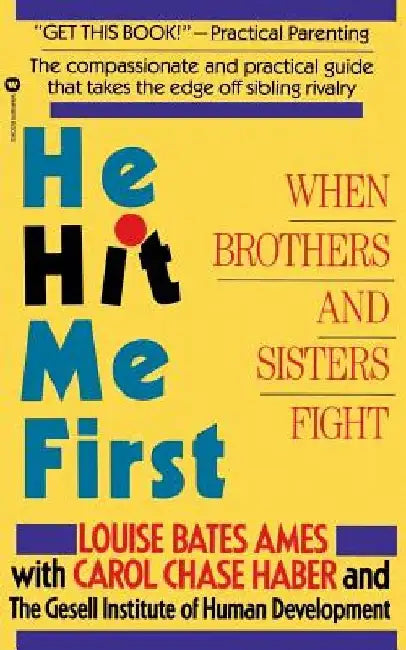 He Hit Me First: When Brothers and Sisters Fight by Louise Bates Ames